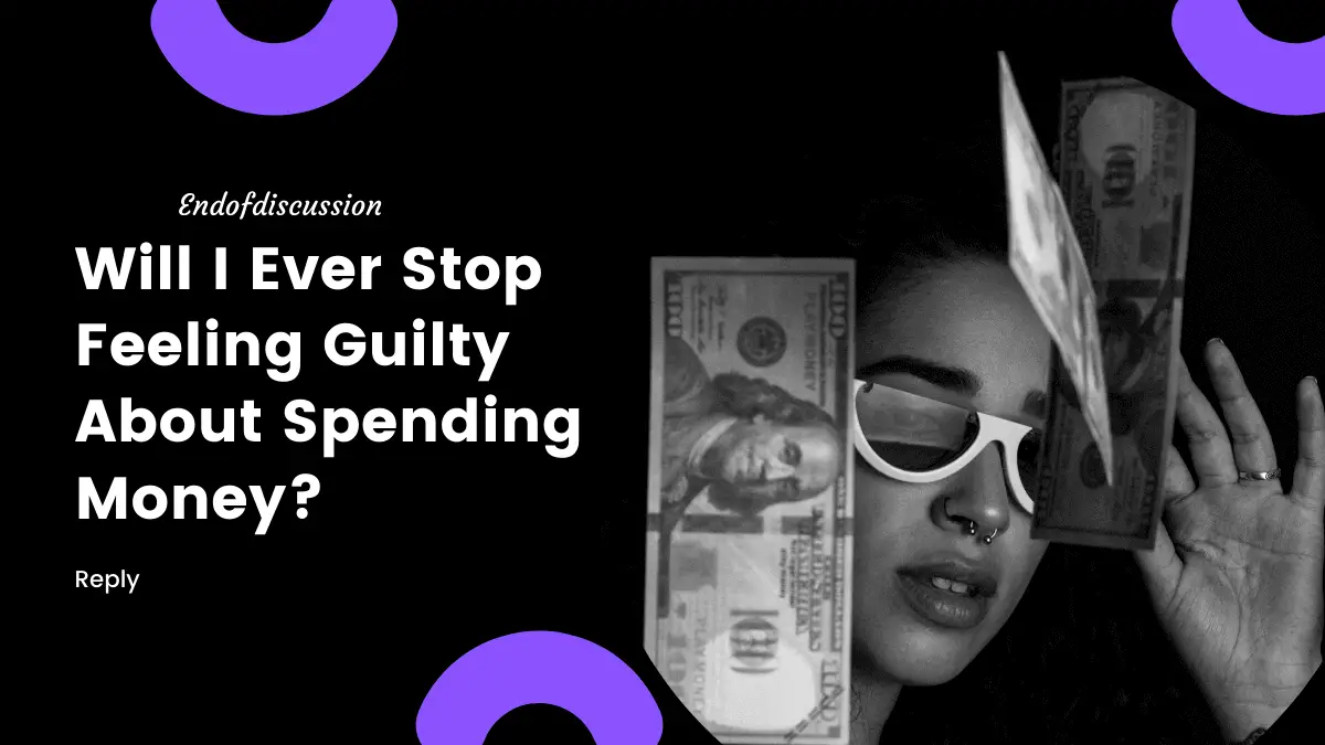 Stop Feeling Guilty About Spending Money