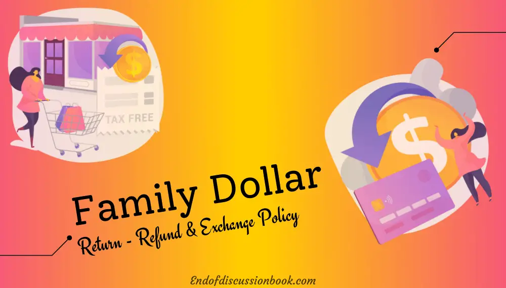 Family Dollar Return Policy 【Easy Return – Refund & Exchange】