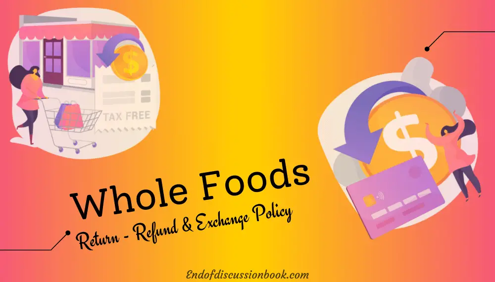 Whole Foods Return Policy [ Easy Return – Refund & Exchange ]