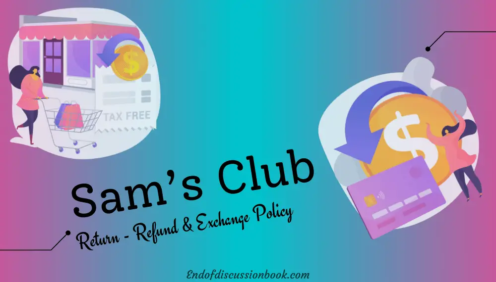Sam’s Club Return Policy  (Without Receipt Refund & Exchange)