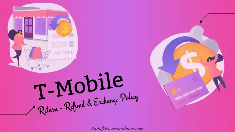 T Mobile Return Policy [ Easy Return – Refund & Exchange ]