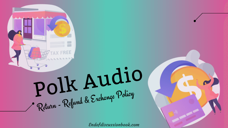 Polk Audio Return and Refund Policy + Exchange Guide