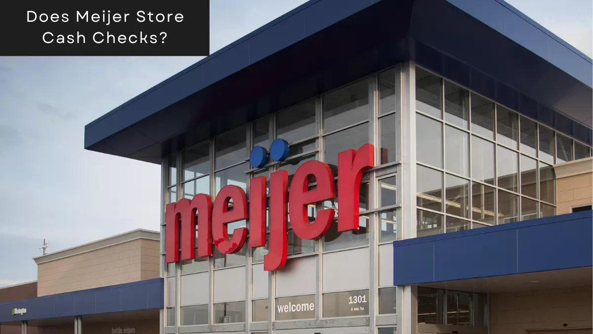 Does Meijer Cash Checks?(Personal, Payroll + More)