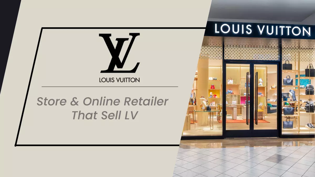 Online Retailers and Stores That Sell Authentic Louis Vuitton Products